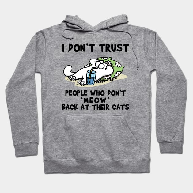 Simons Cat I Don’t Trust People Who Don’t Meow Back At Their Catsy Hoodie by devanpm